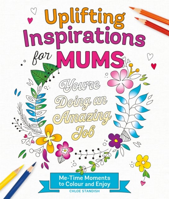 Uplifting Inspirations for Mums - Me-Time Moments to Colour and Enjoy