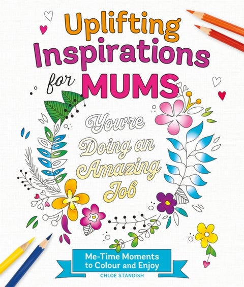 Uplifting Inspirations for Mums - Me-Time Moments to Colour and Enjoy
