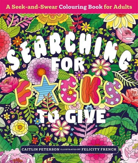 Searching for F*cks to Give - A Seek-and-Swear Colouring Book for Adults