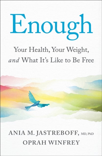 Enough - Your Health, Your Weight, and What It's Like To Be Free