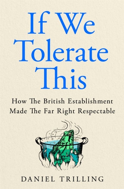 If We Tolerate This - How the British establishment made the far right respectable