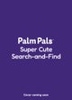 Palm Pals: Super Cute Search-and-Find