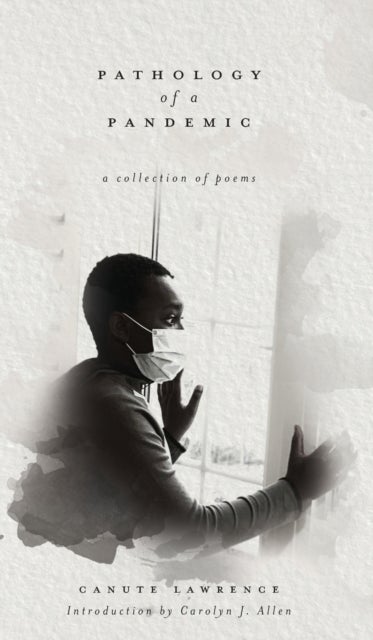 Pathology of a Pandemic - a collection of poems