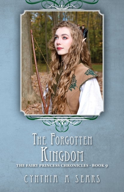 The Forgotten Kingdom - The Fairy Princess Chronicles - Book 9