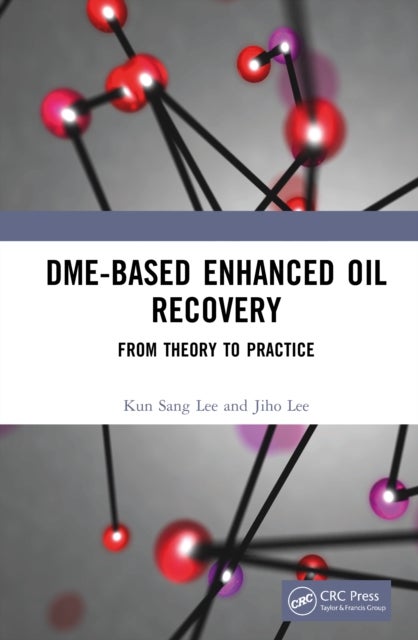 DME-Based Enhanced Oil Recovery - From Theory to Practice