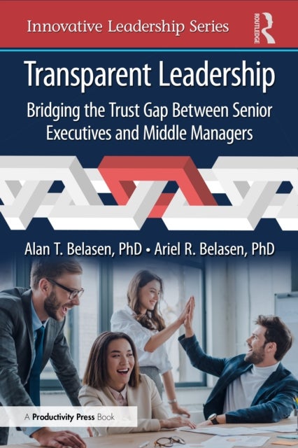 Transparent Leadership - Bridging the Trust Gap Between Senior Executives and Middle Managers