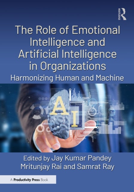 The Role of Emotional Intelligence and Artificial Intelligence in Organizations - Harmonizing Human and Machine