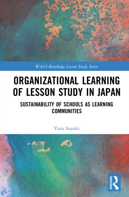 Organizational Learning of Lesson Study in Japan - Sustainability of Schools as Learning Communities