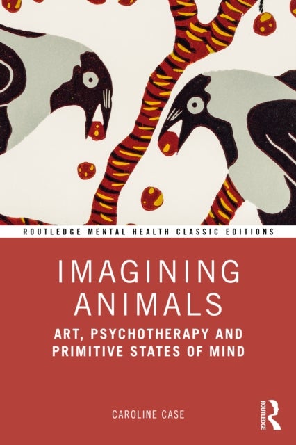 Imagining Animals - Art, Psychotherapy and Primitive States of Mind