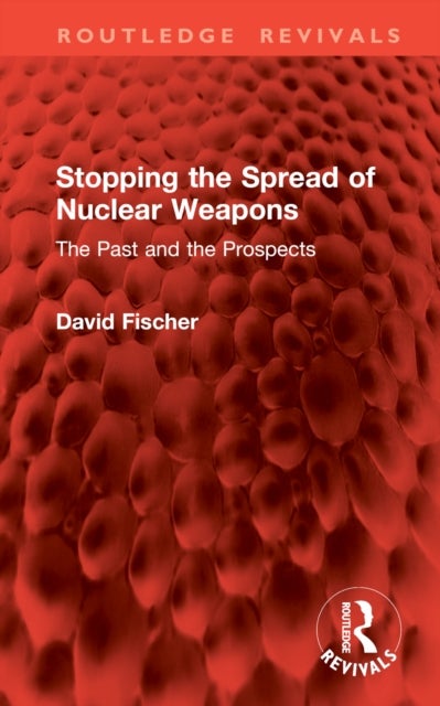 Stopping the Spread of Nuclear Weapons - The Past and the Prospects