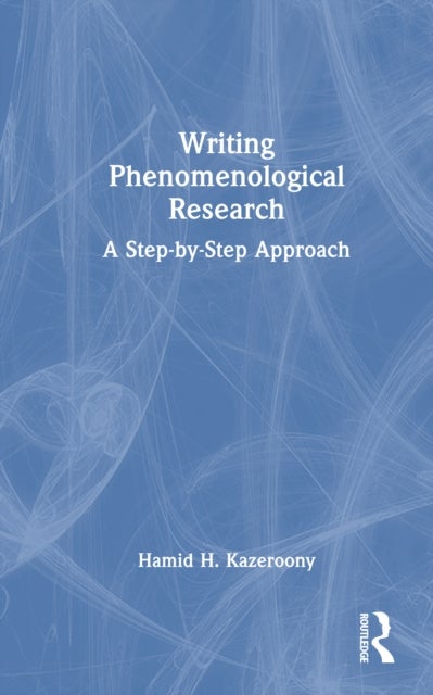 Writing Phenomenological Research - A Step-by-Step Approach