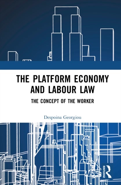 The Platform Economy and Labour Law - The Concept of the Worker