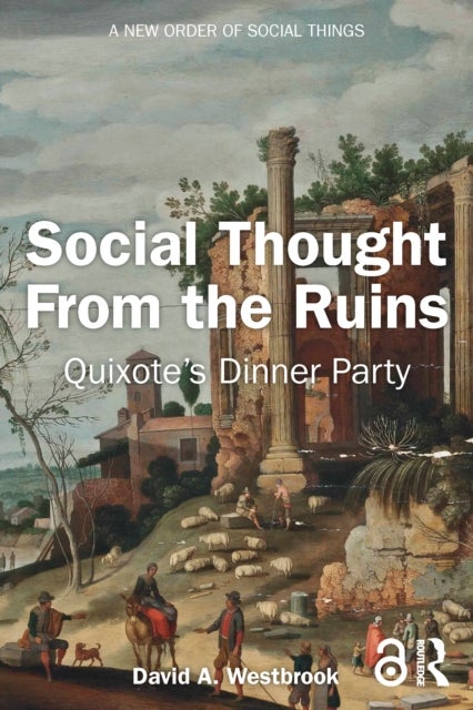 Social Thought From the Ruins - Quixote’s Dinner Party