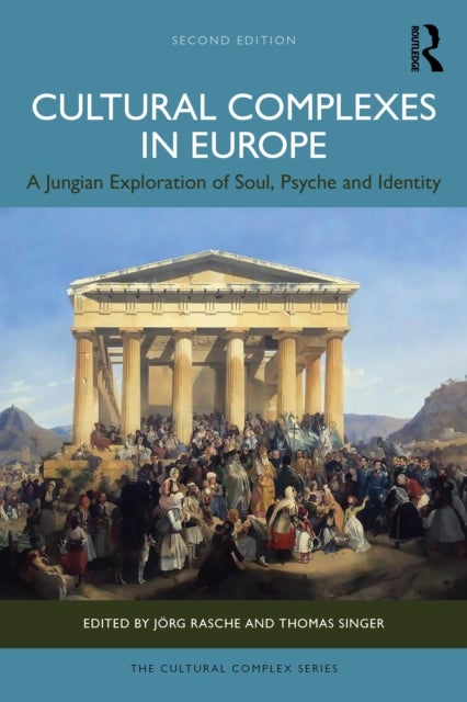 Cultural Complexes in Europe - A Jungian Exploration of Soul, Psyche and Identity