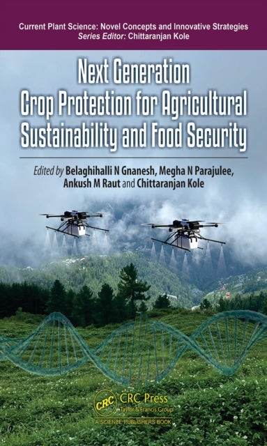 Next Generation Crop Protection for Agricultural Sustainability and Food Security