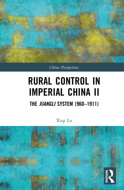 Rural Control in Imperial China II - The Xiangli System (960–1911)