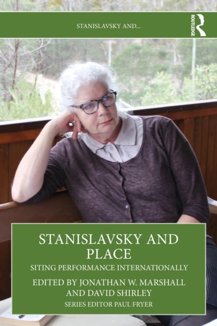 Stanislavsky and Place - Siting Performance Internationally