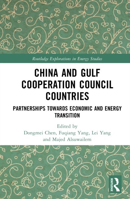 China and Gulf Cooperation Council Countries - Partnerships Towards Economic and Energy Transition