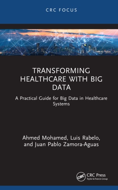 Transforming Healthcare with Big Data - A Practical Guide for Big Data in Healthcare Systems