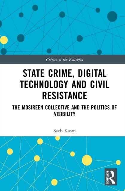 State Crime, Digital Technology and Civil Resistance - The Mosireen Collective and the Politics of Visibility