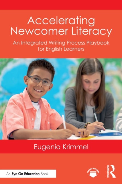 Accelerating Newcomer Literacy - An Integrated Writing Process Playbook for English Learners