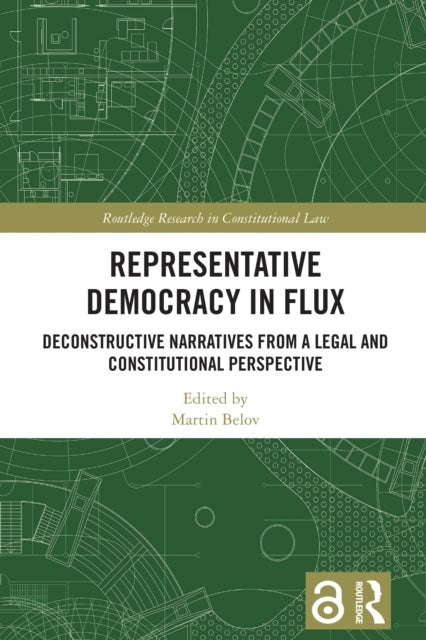 Representative Democracy in Flux - Deconstructive Narratives from a Legal and Constitutional Perspective