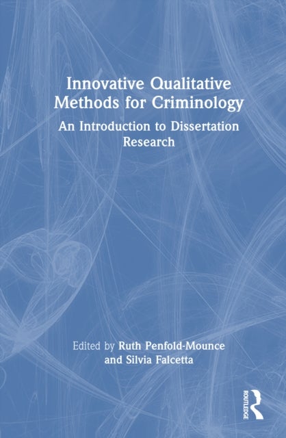 Innovative Qualitative Methods for Criminology - An Introduction to Dissertation Research