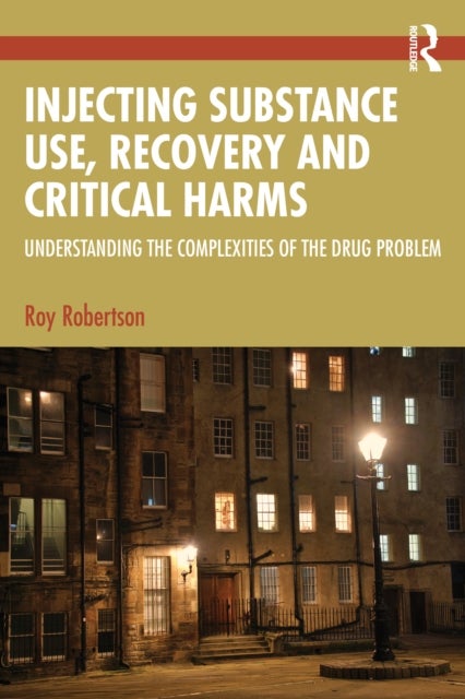 Injecting Substance Use, Recovery and Critical Harms - Understanding the Complexities of the Drug Problem