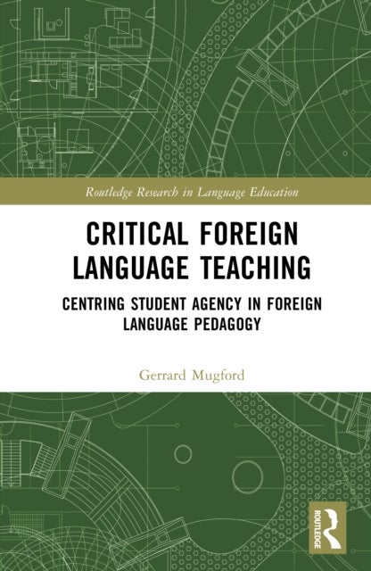Critical Foreign Language Teaching - Centring Student Agency in Foreign Language Pedagogy