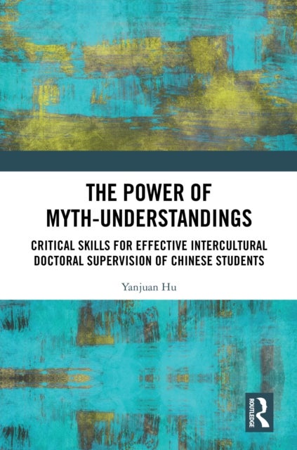The Power of Myth-understandings - Critical Skills for Effective Intercultural Doctoral Supervision of Chinese Students