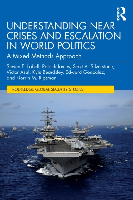 Understanding Near Crises and Escalation in World Politics - A Mixed Methods Approach