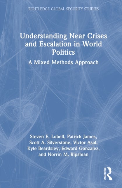Understanding Near Crises and Escalation in World Politics - A Mixed Methods Approach