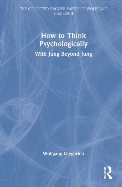 How to Think Psychologically - With Jung Beyond Jung