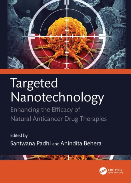 Targeted Nanotechnology - Enhancing the Efficacy of Natural Anticancer drug Therapies