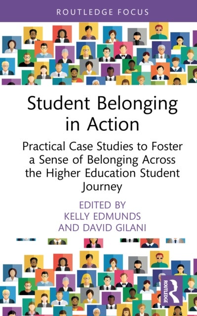 Student Belonging in Action - Practical Case Studies to Foster a Sense of Belonging Across the Higher Education Student Journey