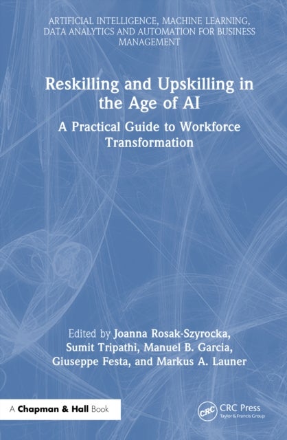 Reskilling and Upskilling in the Age of AI - A Practical Guide to Workforce Transformation