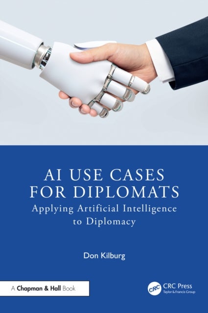AI Use Cases for Diplomats - Applying Artificial Intelligence to Diplomacy