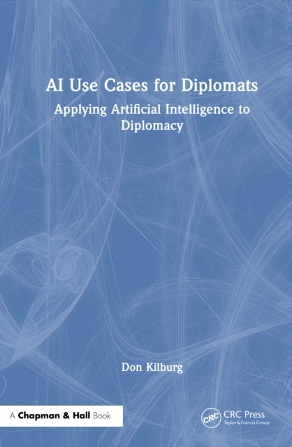 AI Use Cases for Diplomats - Applying Artificial Intelligence to Diplomacy
