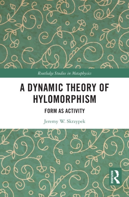 A Dynamic Theory of Hylomorphism - Form as Activity