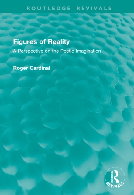 Figures of Reality - A Perspective on the Poetic Imagination