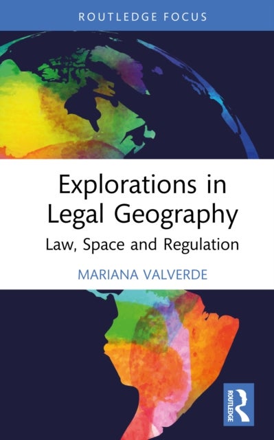 Explorations in Legal Geography - Law, Space and Regulation