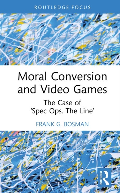 Moral Conversion and Video Games - The Case of ‘Spec Ops. The Line’