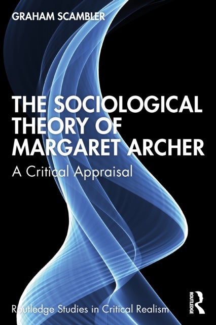 The Sociological Theory of Margaret Archer - A Critical Appraisal