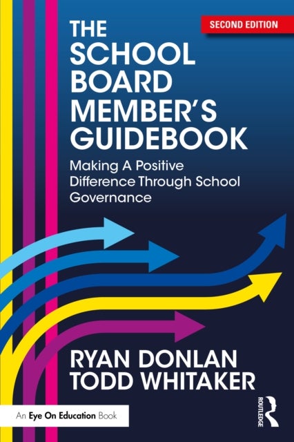 The School Board Member's Guidebook - Making A Positive Difference Through School Governance