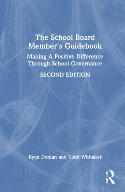 The School Board Member's Guidebook - Making A Positive Difference Through School Governance
