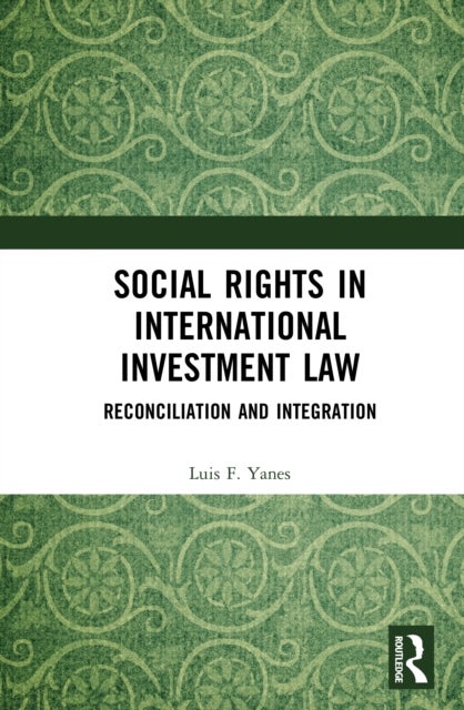 Social Rights in International Investment Law - Reconciliation and Integration
