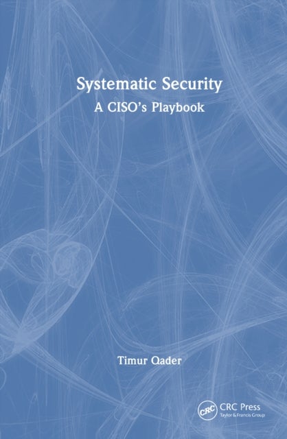 Systematic Security - A CISO’s Playbook