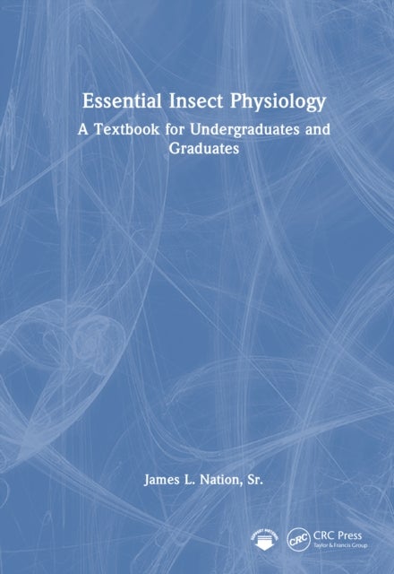 Essential Insect Physiology - A Textbook for Undergraduates and Graduates