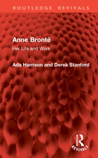 Anne Bronte - Her Life and Work