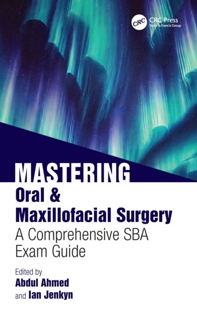 Mastering Oral & Maxillofacial Surgery - A Comprehensive SBA Exam Guide